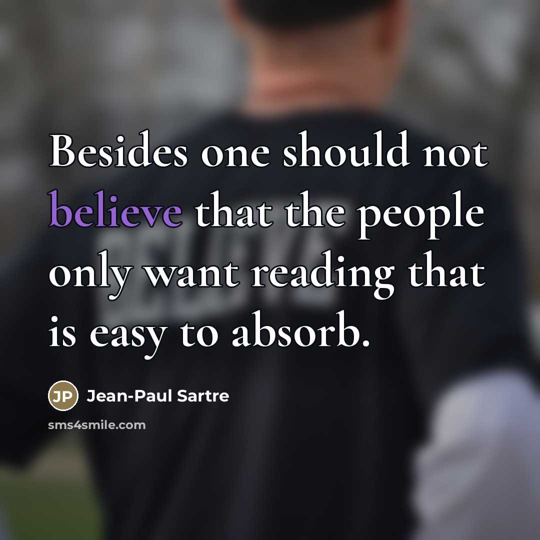 “Besides one should not believe that the people only want…” quote by Jean-Paul Sartre