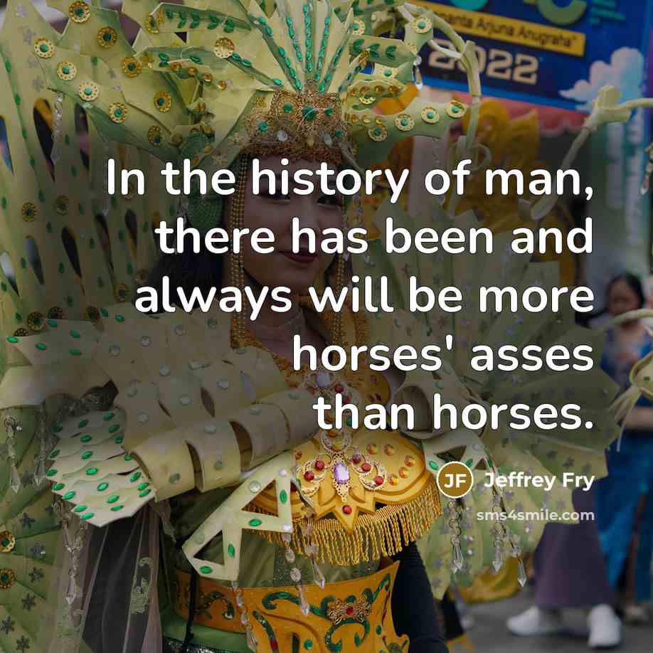 “In the history of man, there has been and always…” quote by Jeffrey Fry