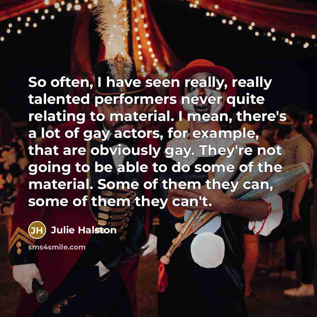 “So often, I have seen really, really talented performers never…” quote by Julie Halston
