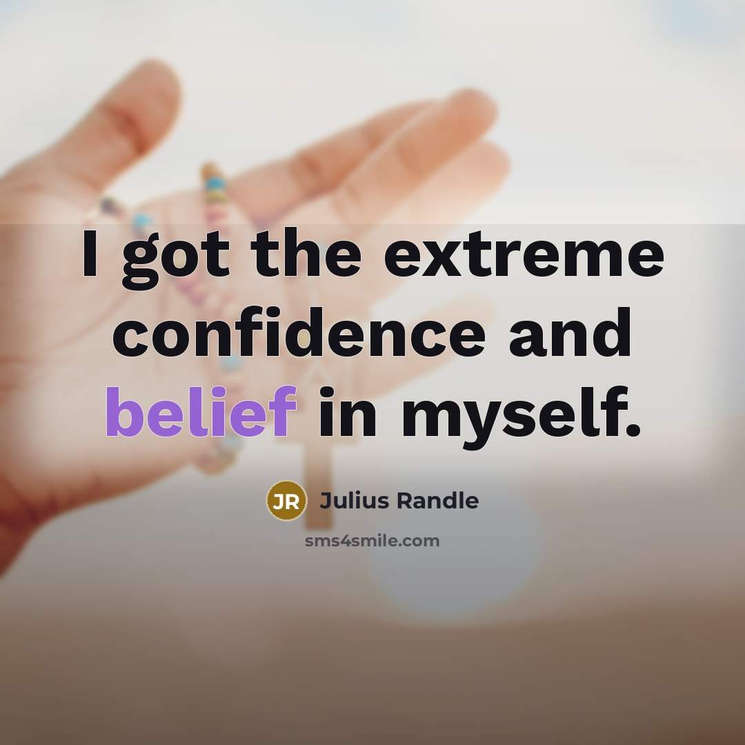 “I got the extreme confidence and belief in myself.…” quote by Julius Randle