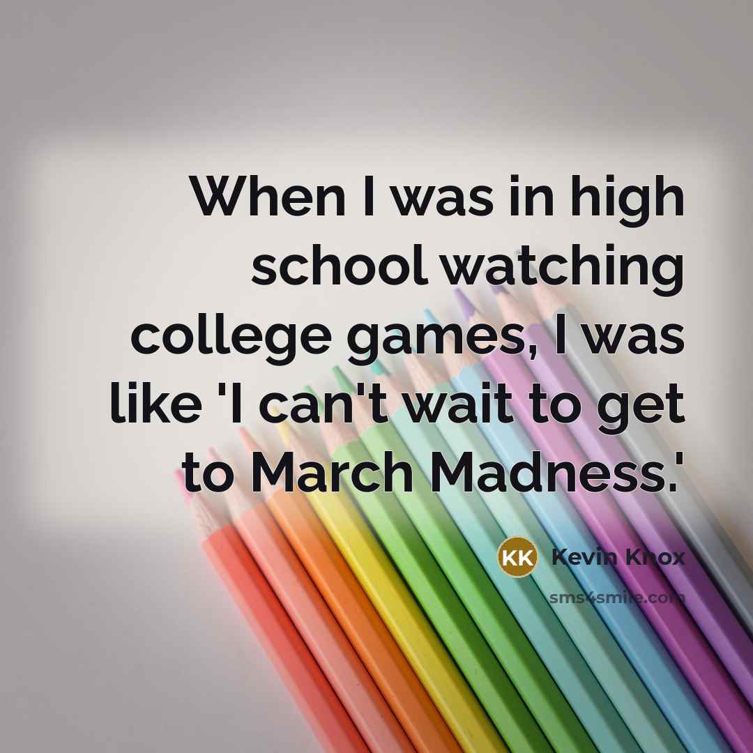 “When I was in high school watching college games, I…” quote by Kevin Knox