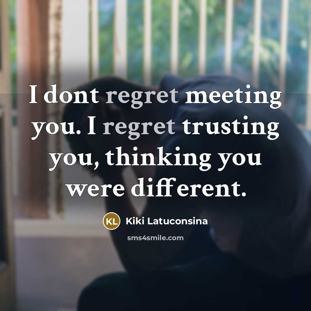“I dont regret meeting you. I regret trusting you, thinking…” quote by Kiki Latuconsina