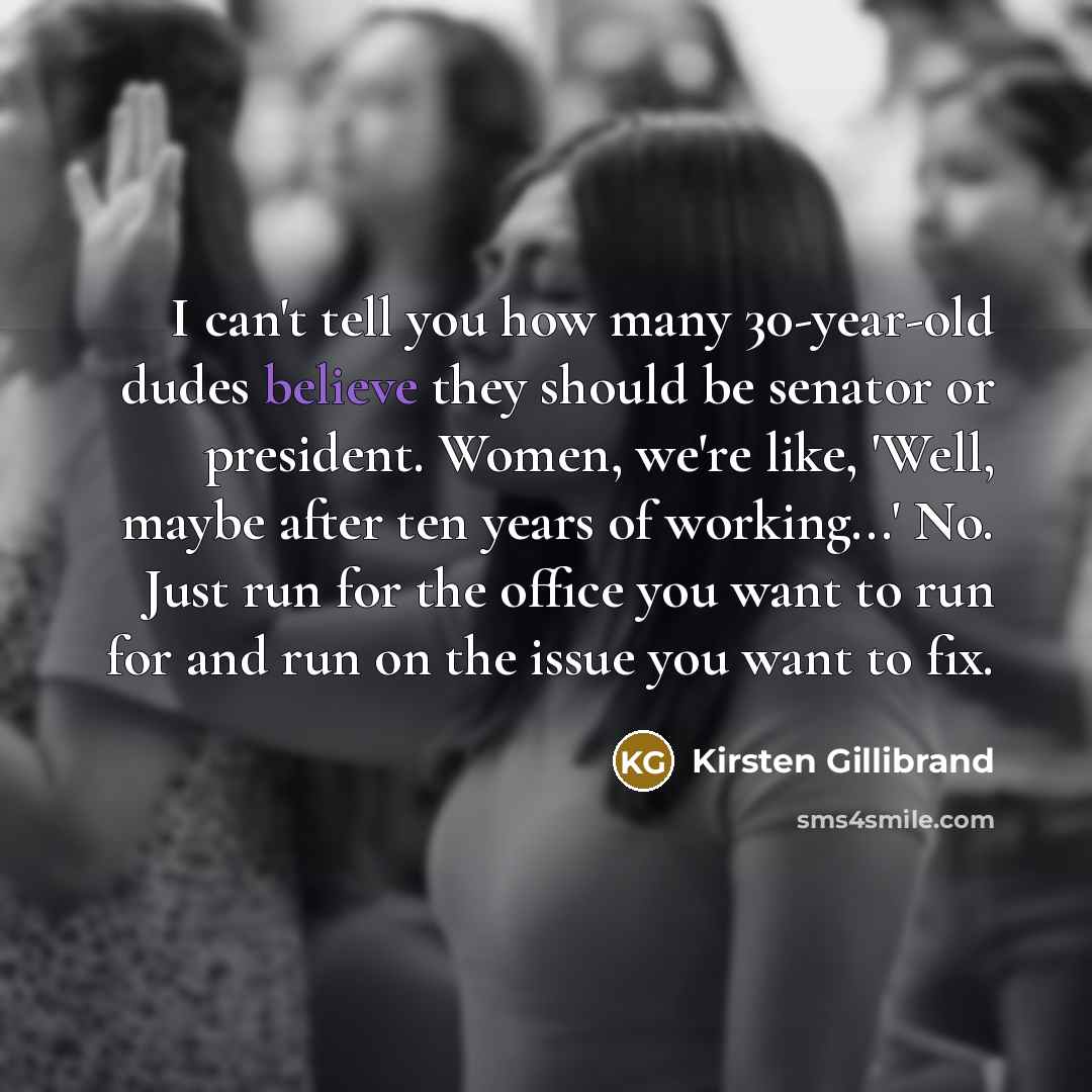 “I can't tell you how many 30-year-old dudes believe they…” quote by Kirsten Gillibrand