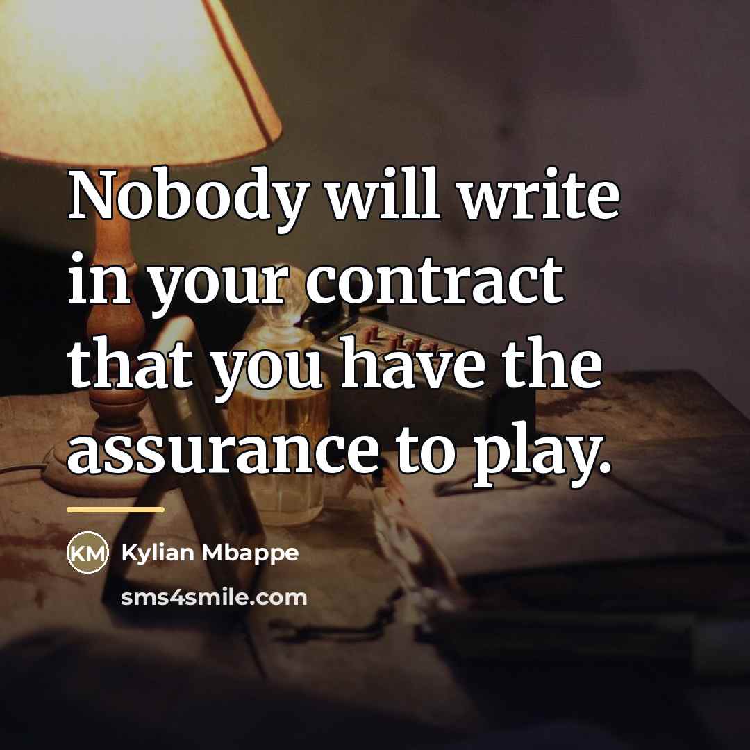 “Nobody will write in your contract that you have the…” quote by Kylian Mbappe