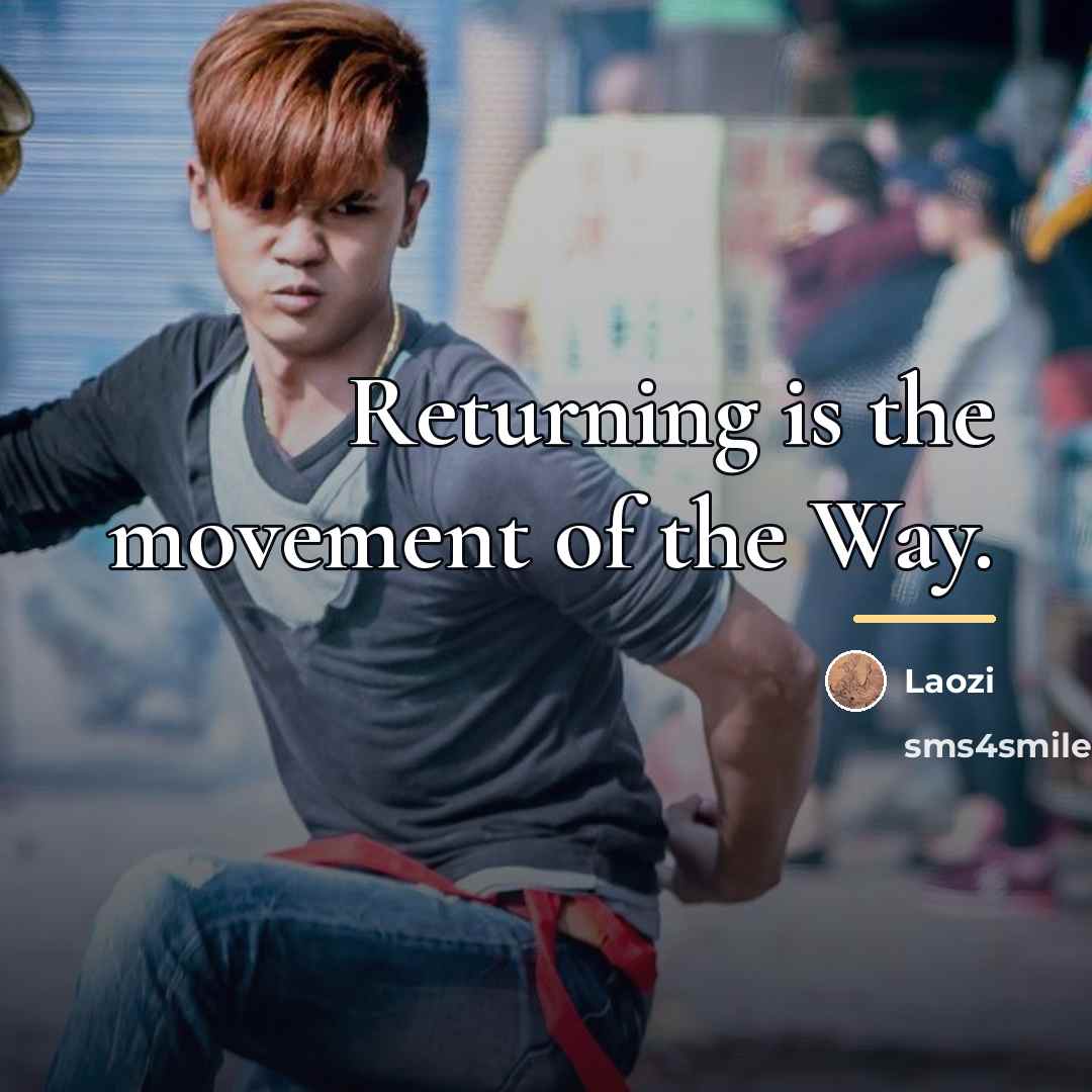 “Returning is the movement of the Way.…” quote by Laozi
