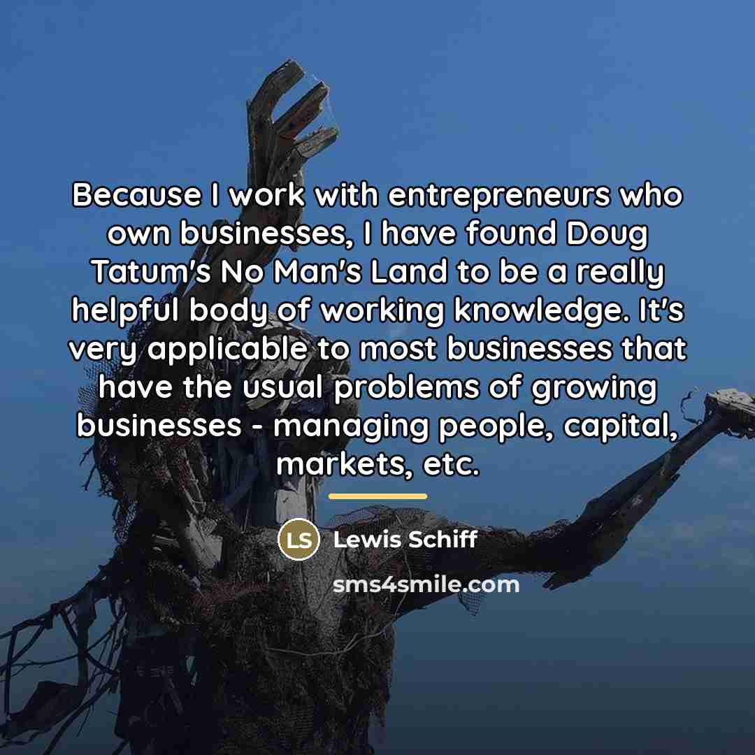 “Because I work with entrepreneurs who own businesses, I have…” quote by Lewis Schiff
