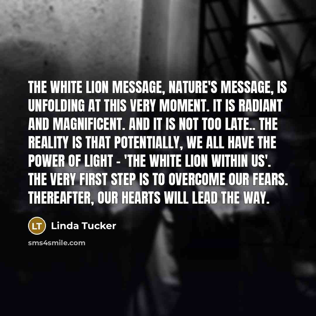“The White Lion message, nature's message, is unfolding at this…” quote by Linda Tucker