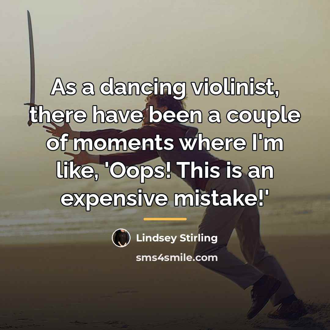 “As a dancing violinist, there have been a couple of…” quote by Lindsey Stirling
