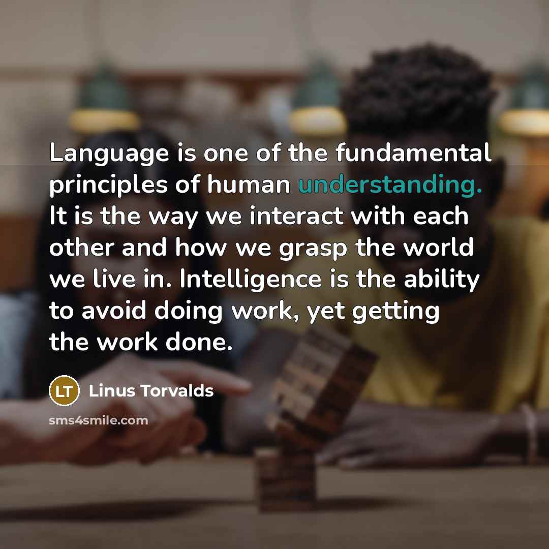 “Language is one of the fundamental principles of human understanding.…” quote by Linus Torvalds