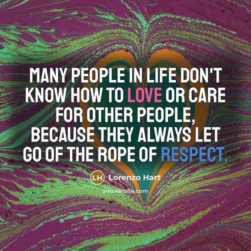 “Many people in life don't know how to Love or…” quote by Lorenzo Hart