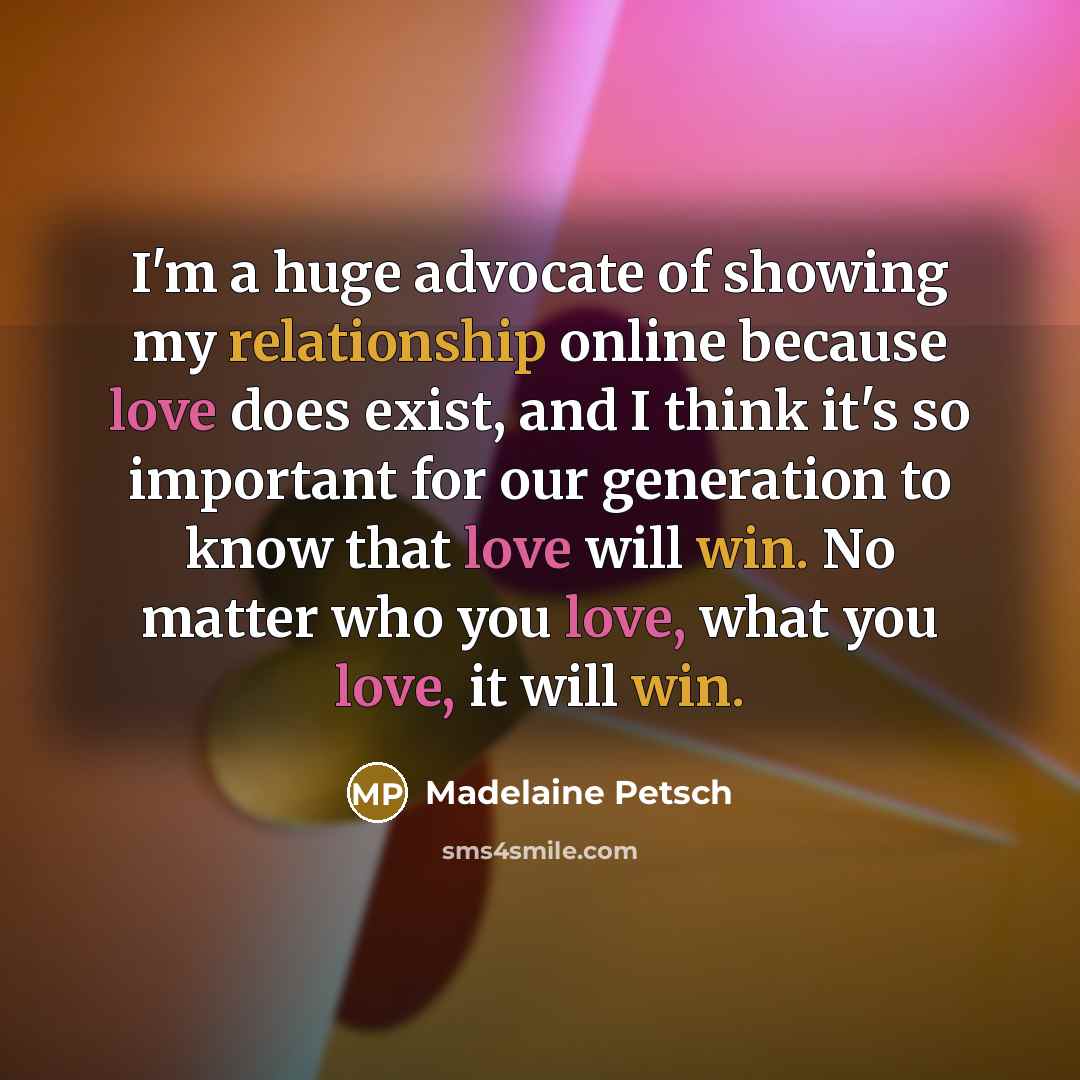 “I'm a huge advocate of showing my relationship online because…” quote by Madelaine Petsch