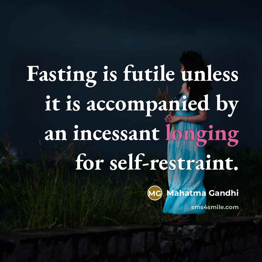“Fasting is futile unless it is accompanied by an incessant…” quote by Mahatma Gandhi