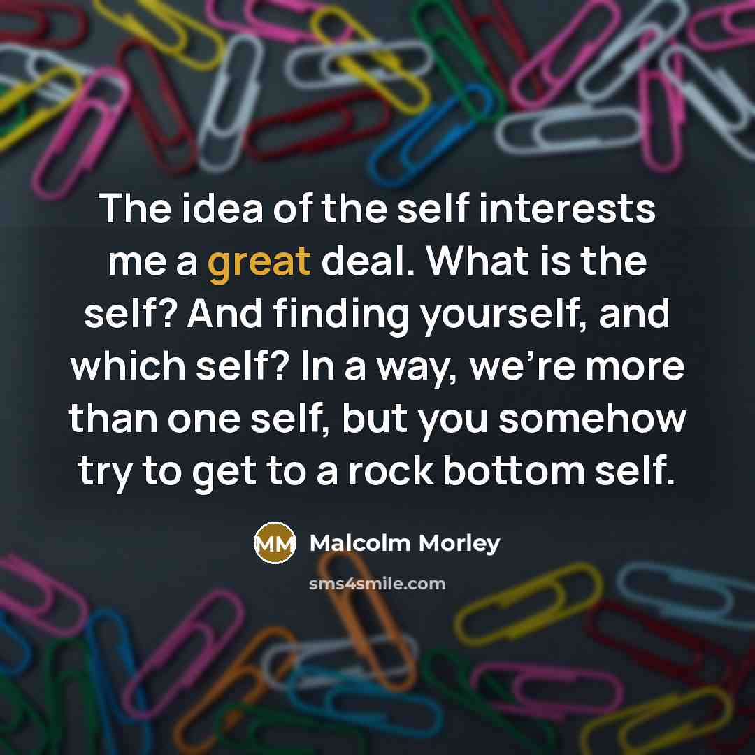 “The idea of the self interests me a great deal.…” quote by Malcolm Morley