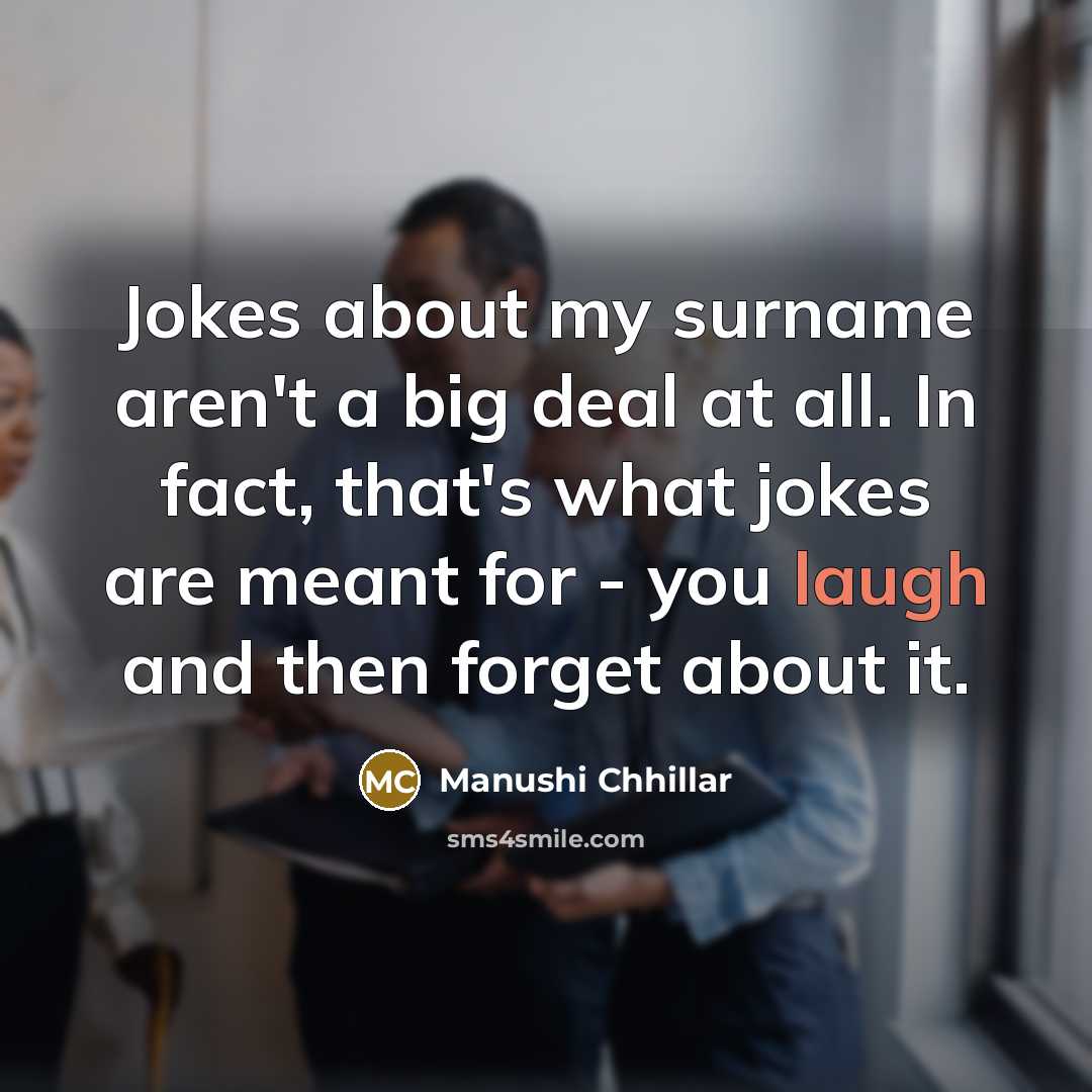 “Jokes about my surname aren't a big deal at all.…” quote by Manushi Chhillar