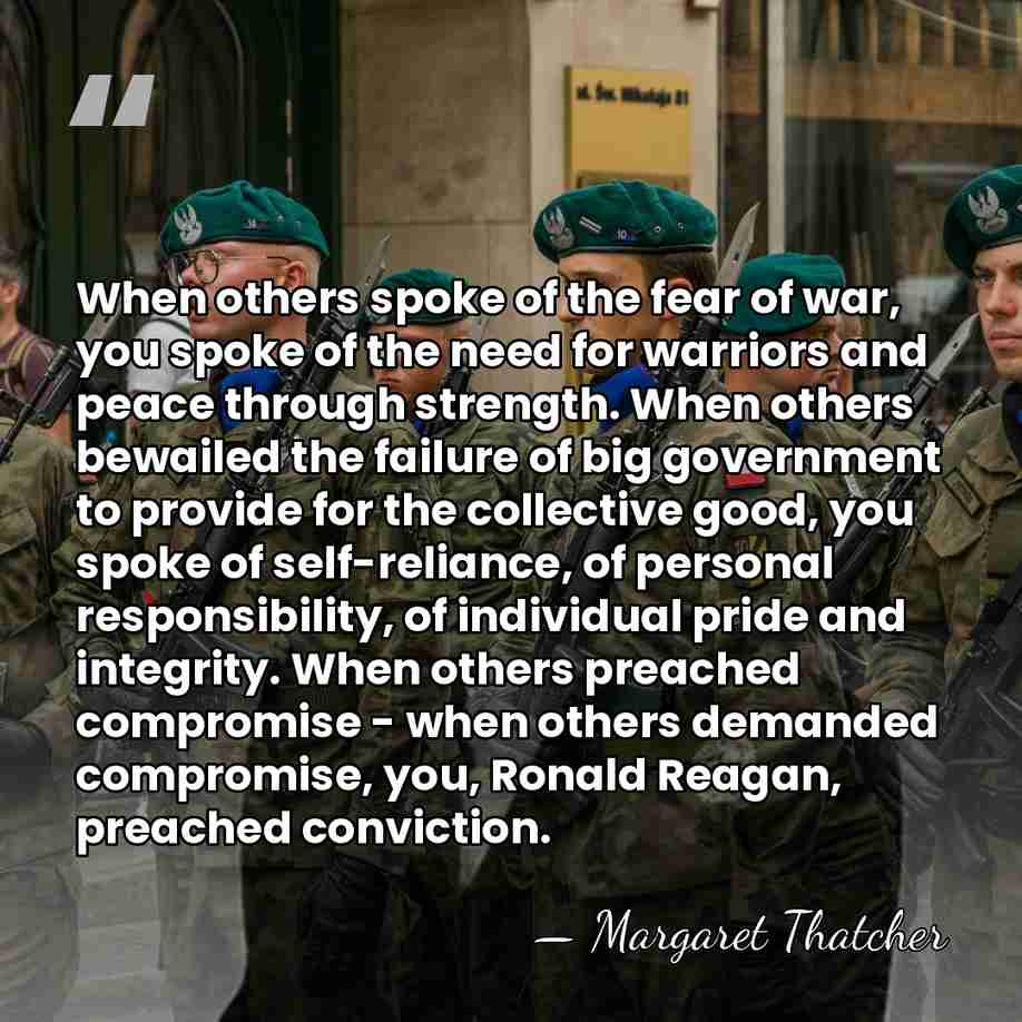 When others spoke of the fear of war, you spoke of the&hellip; - Margaret Thatcher