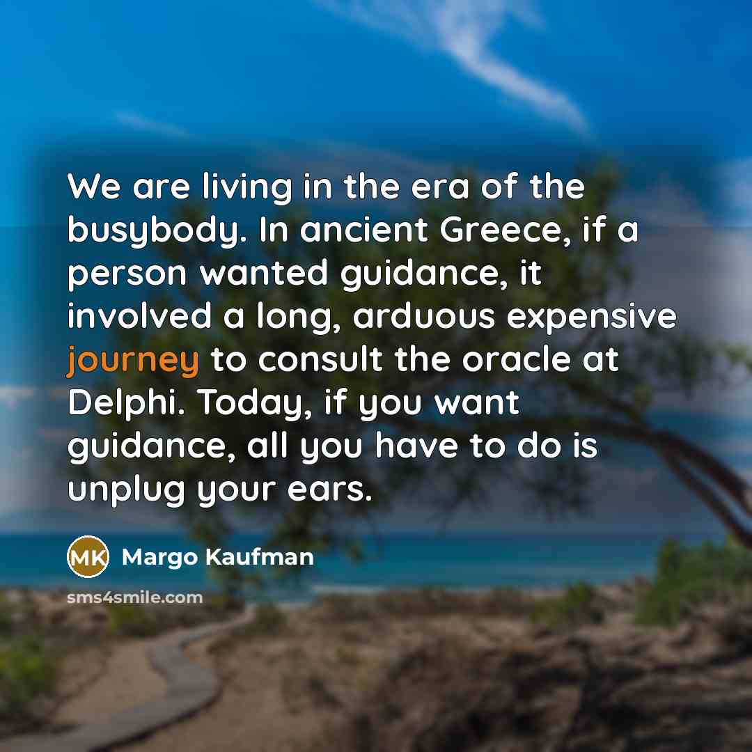 “We are living in the era of the busybody. In…” quote by Margo Kaufman