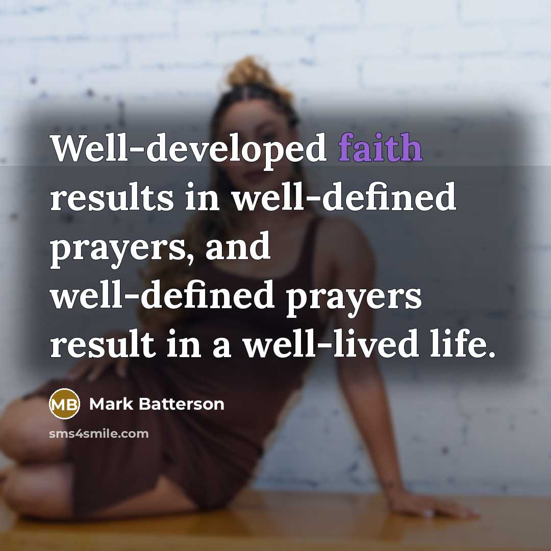“Well-developed faith results in well-defined prayers, and well-defined prayers result…” quote by Mark Batterson