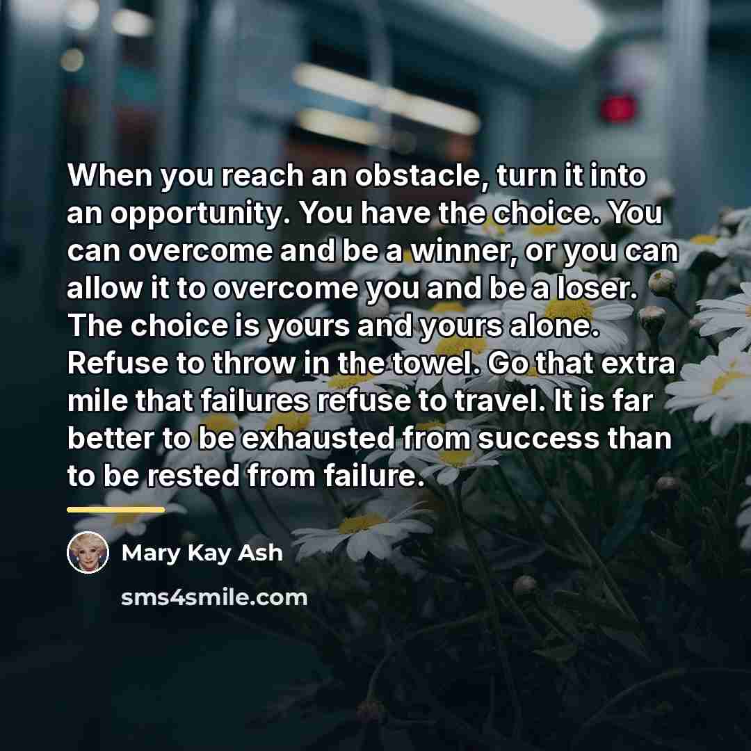 “When you reach an obstacle, turn it into an opportunity.…” quote by Mary Kay Ash
