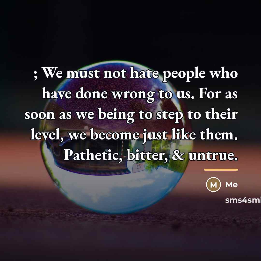 “; We must not hate people who have done wrong…” quote by Me
