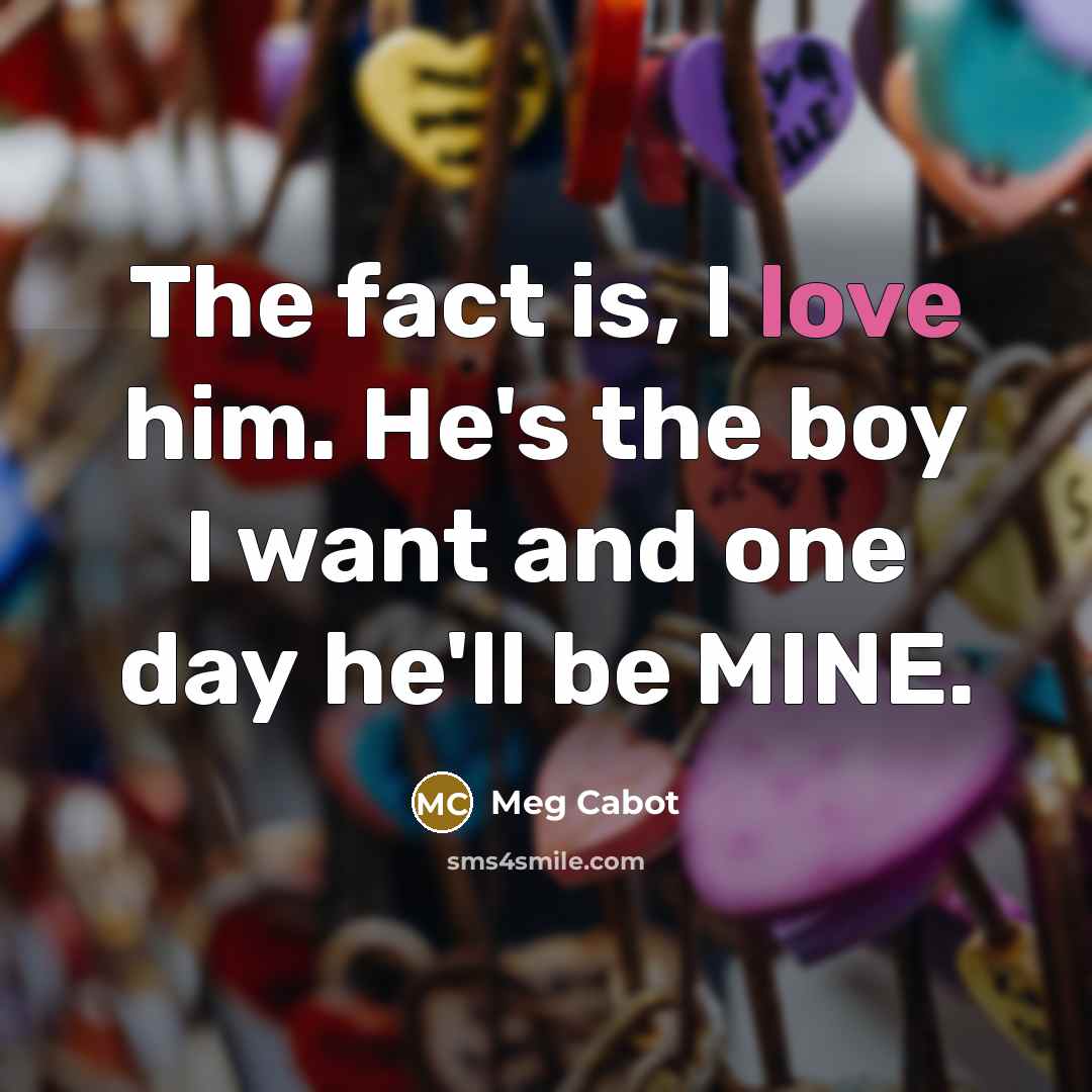 “The fact is, I love him. He's the boy I…” quote by Meg Cabot