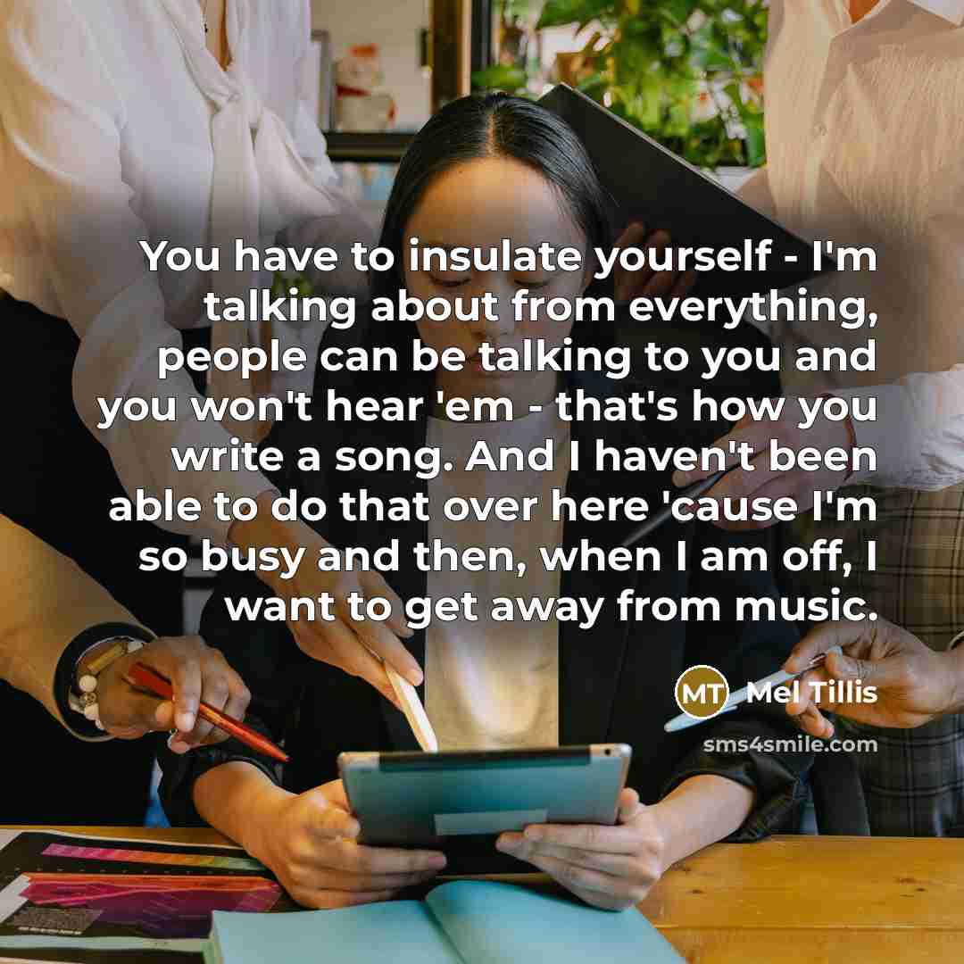 “You have to insulate yourself - I'm talking about from…” quote by Mel Tillis