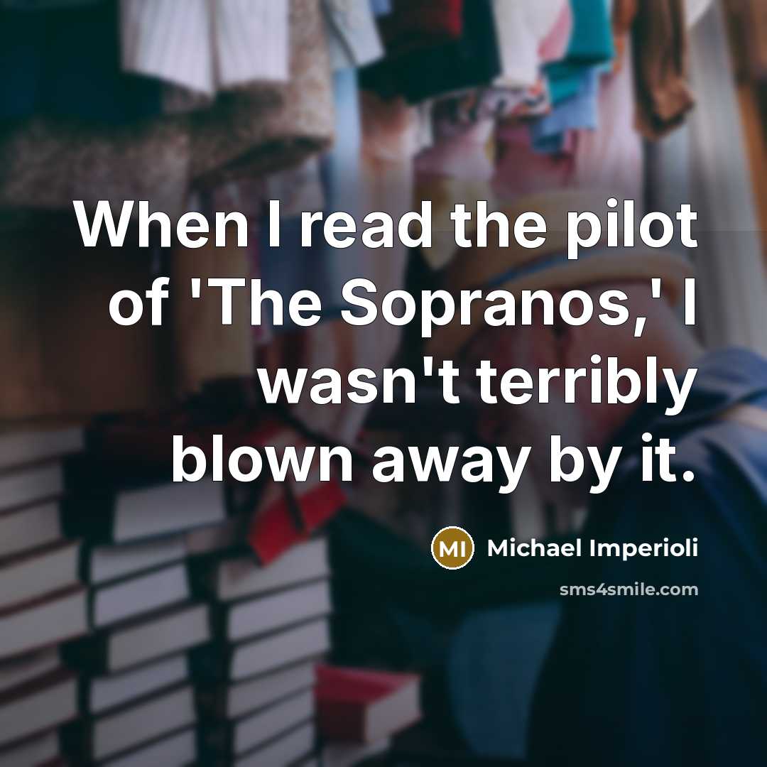 “When I read the pilot of 'The Sopranos,' I wasn't…” quote by Michael Imperioli