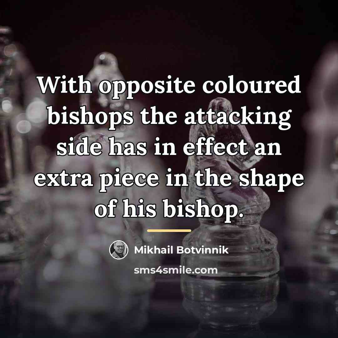“With opposite coloured bishops the attacking side has in effect…” quote by Mikhail Botvinnik