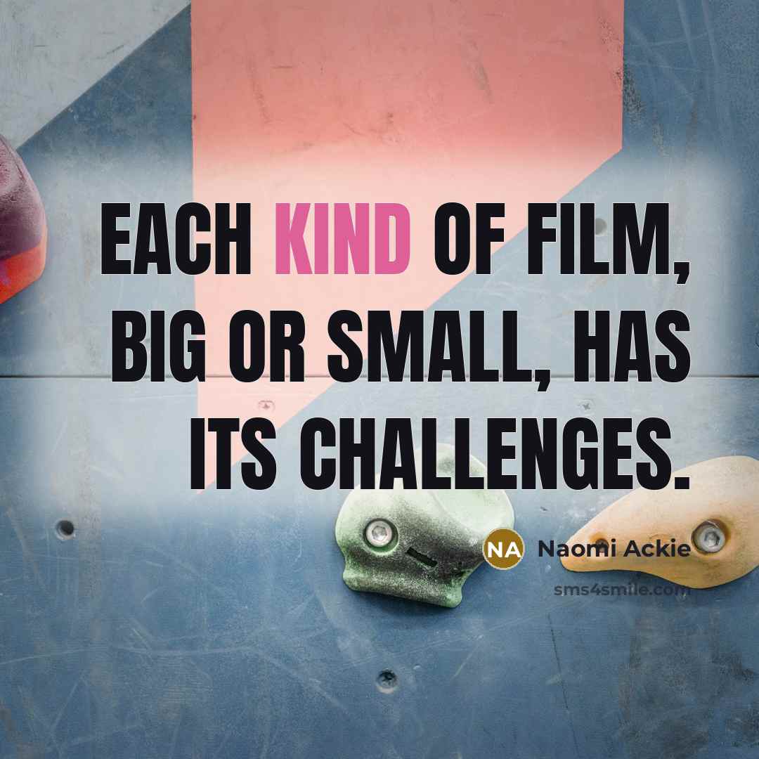 “Each kind of film, big or small, has its challenges.…” quote by Naomi Ackie