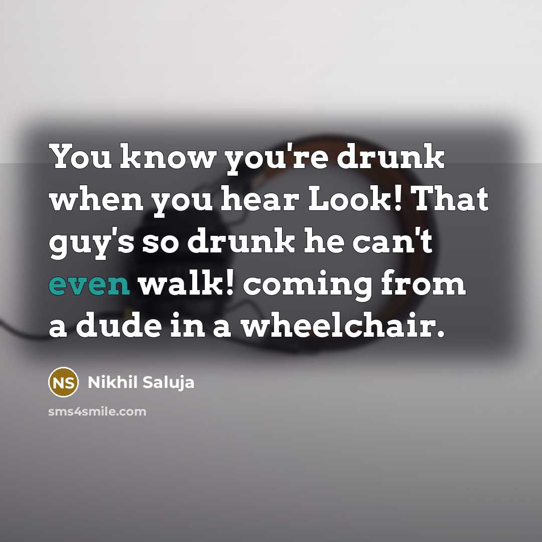 “You know you're drunk when you hear Look! That guy's…” quote by Nikhil Saluja