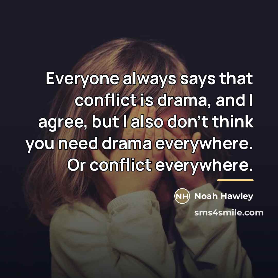 “Everyone always says that conflict is drama, and I agree,…” quote by Noah Hawley