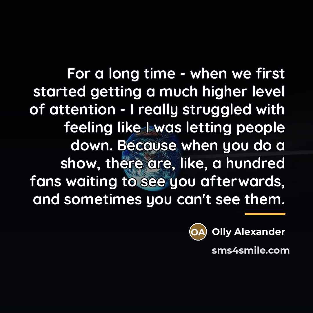 “For a long time - when we first started getting…” quote by Olly Alexander