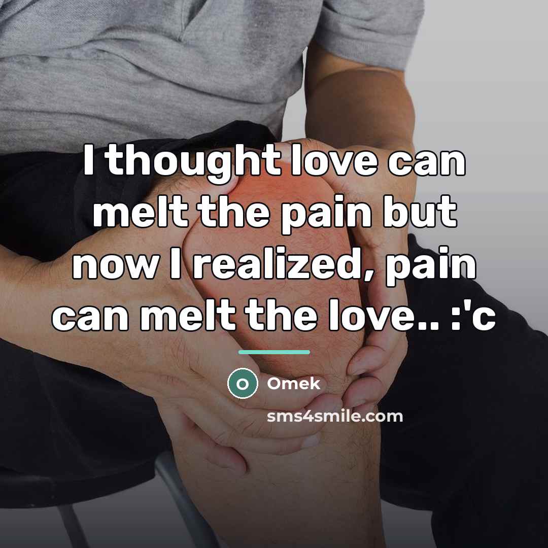 “I thought love can melt the pain but now I…” quote by Omek
