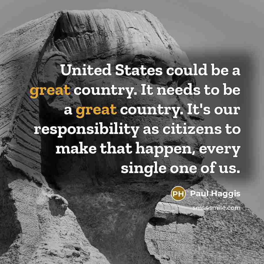 “United States could be a great country. It needs to…” quote by Paul Haggis