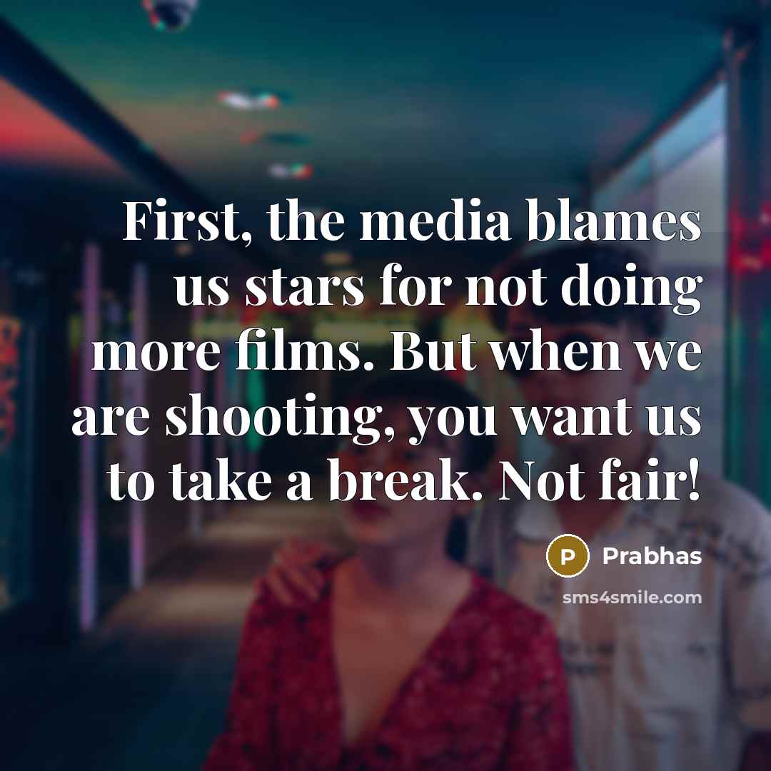 “First, the media blames us stars for not doing more…” quote by Prabhas