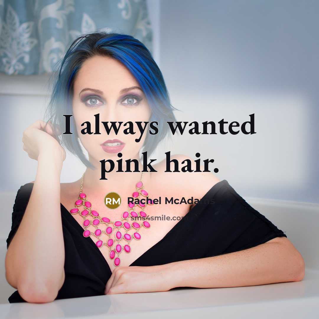 “I always wanted pink hair.…” quote by Rachel McAdams