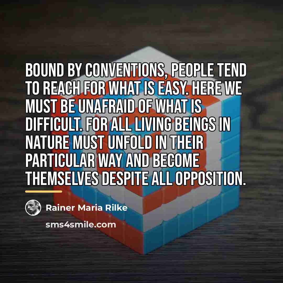 “Bound by conventions, people tend to reach for what is…” quote by Rainer Maria Rilke