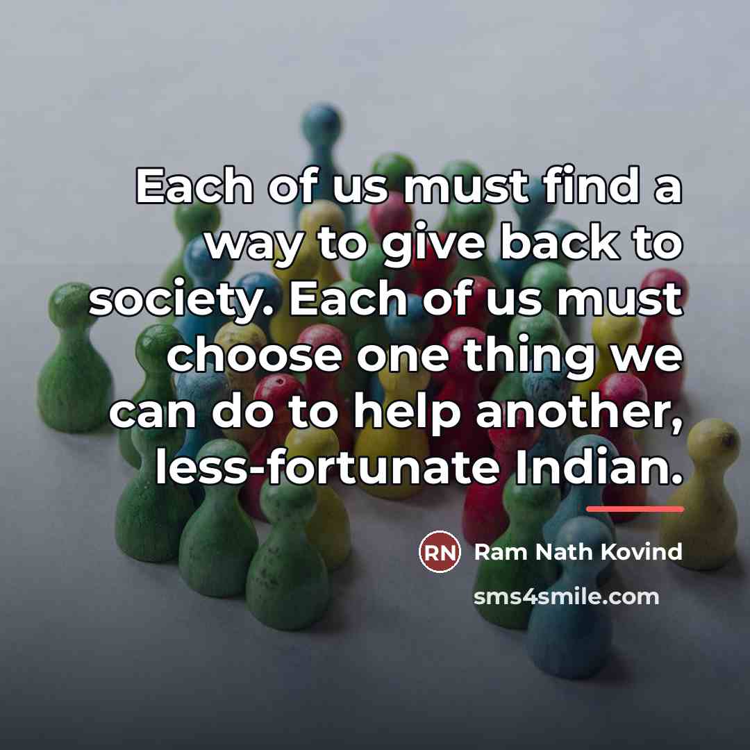“Each of us must find a way to give back…” quote by Ram Nath Kovind