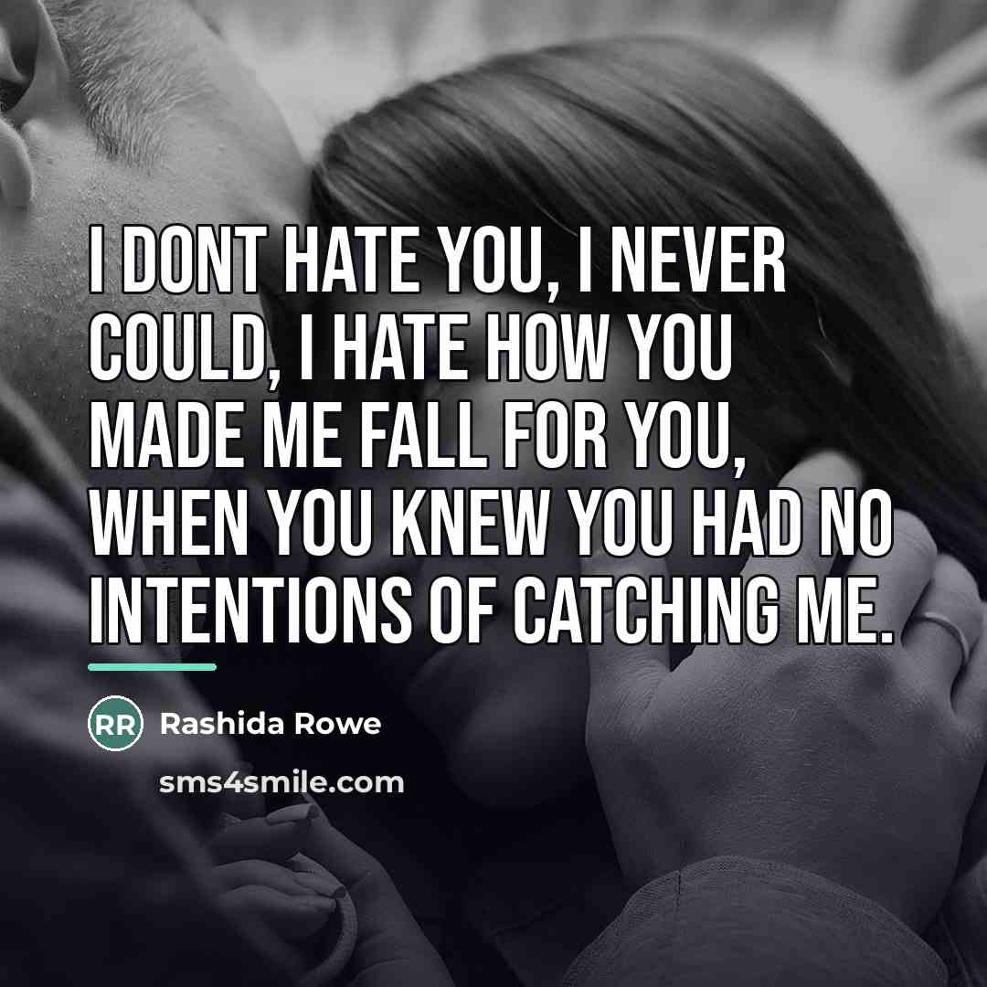 “I dont hate you, I never could, I hate how…” quote by Rashida Rowe