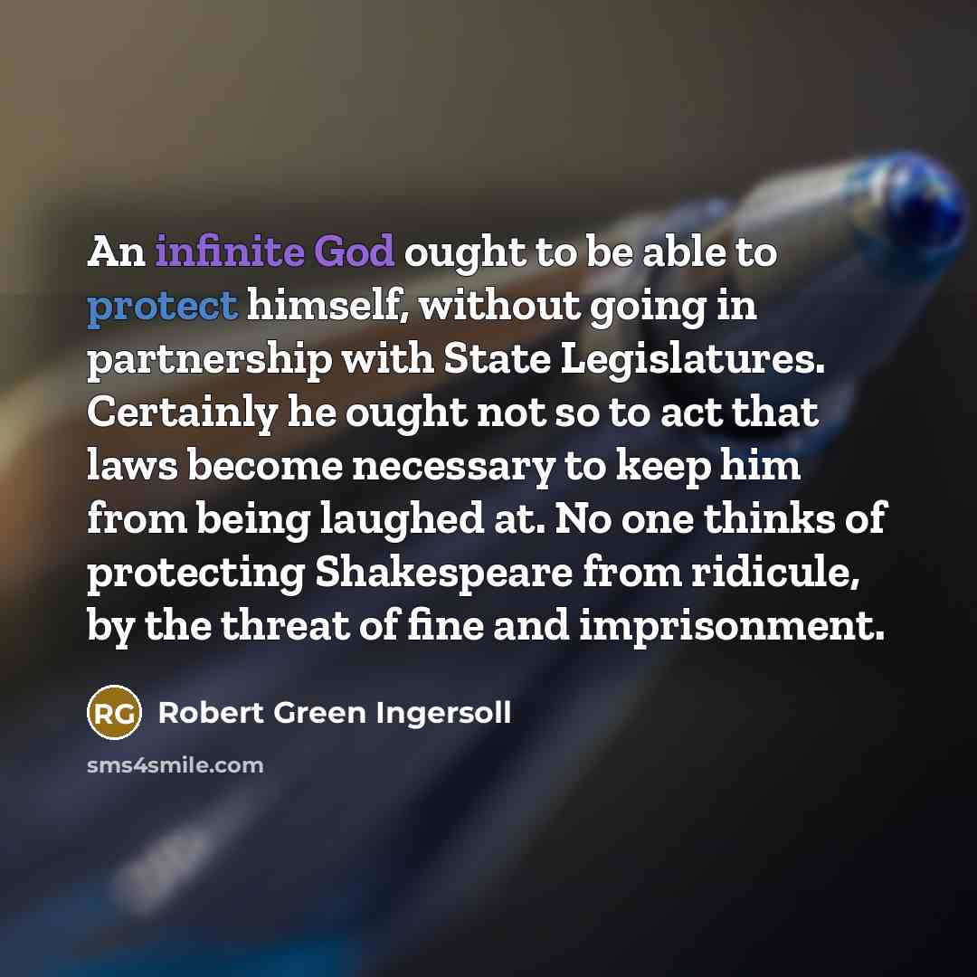 “An infinite God ought to be able to protect himself,…” quote by Robert Green Ingersoll