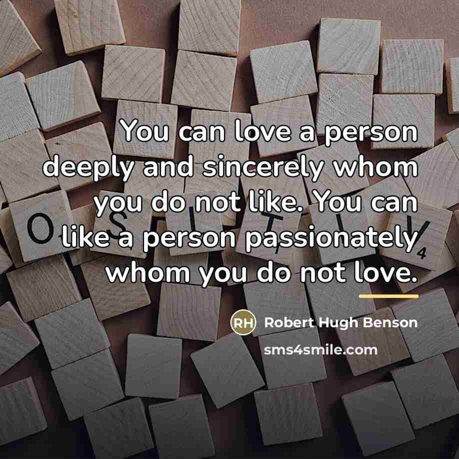 “You can love a person deeply and sincerely whom you…” quote by Robert Hugh Benson