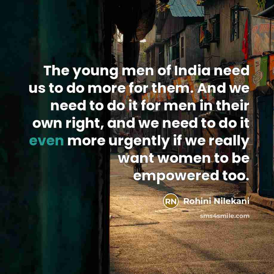 “The young men of India need us to do more…” quote by Rohini Nilekani