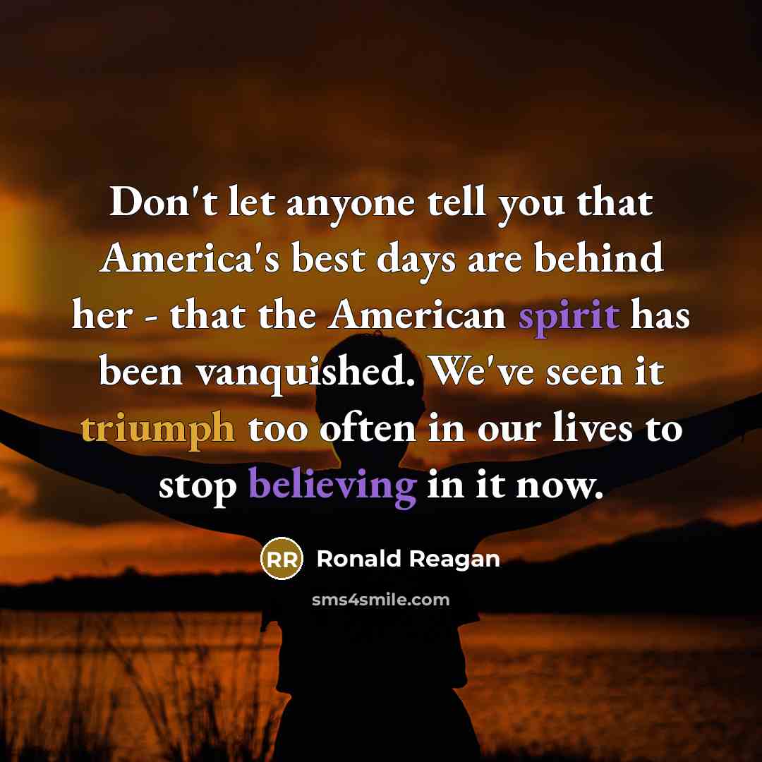 “Don't let anyone tell you that America's best days are…” quote by Ronald Reagan
