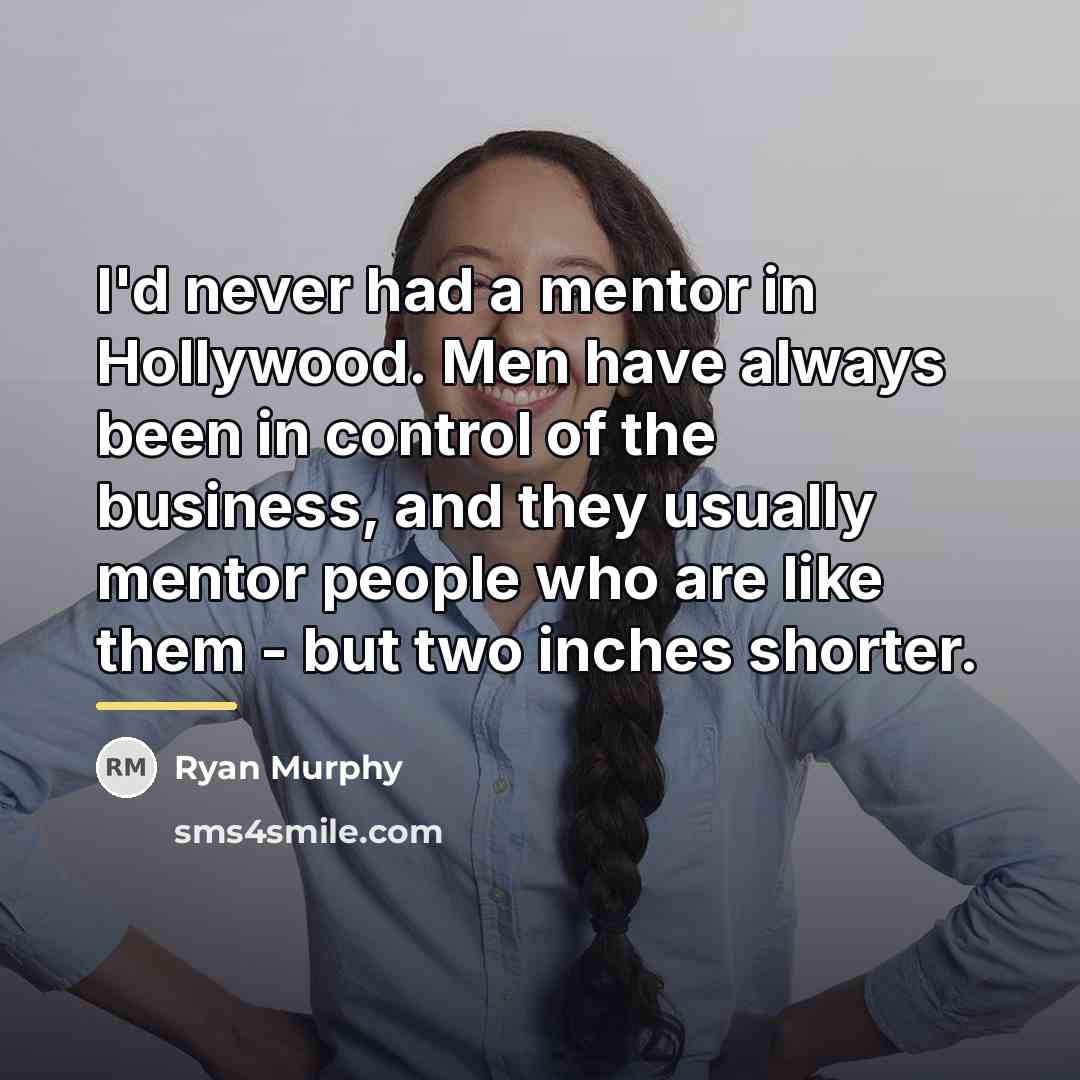 “I'd never had a mentor in Hollywood. Men have always…” quote by Ryan Murphy