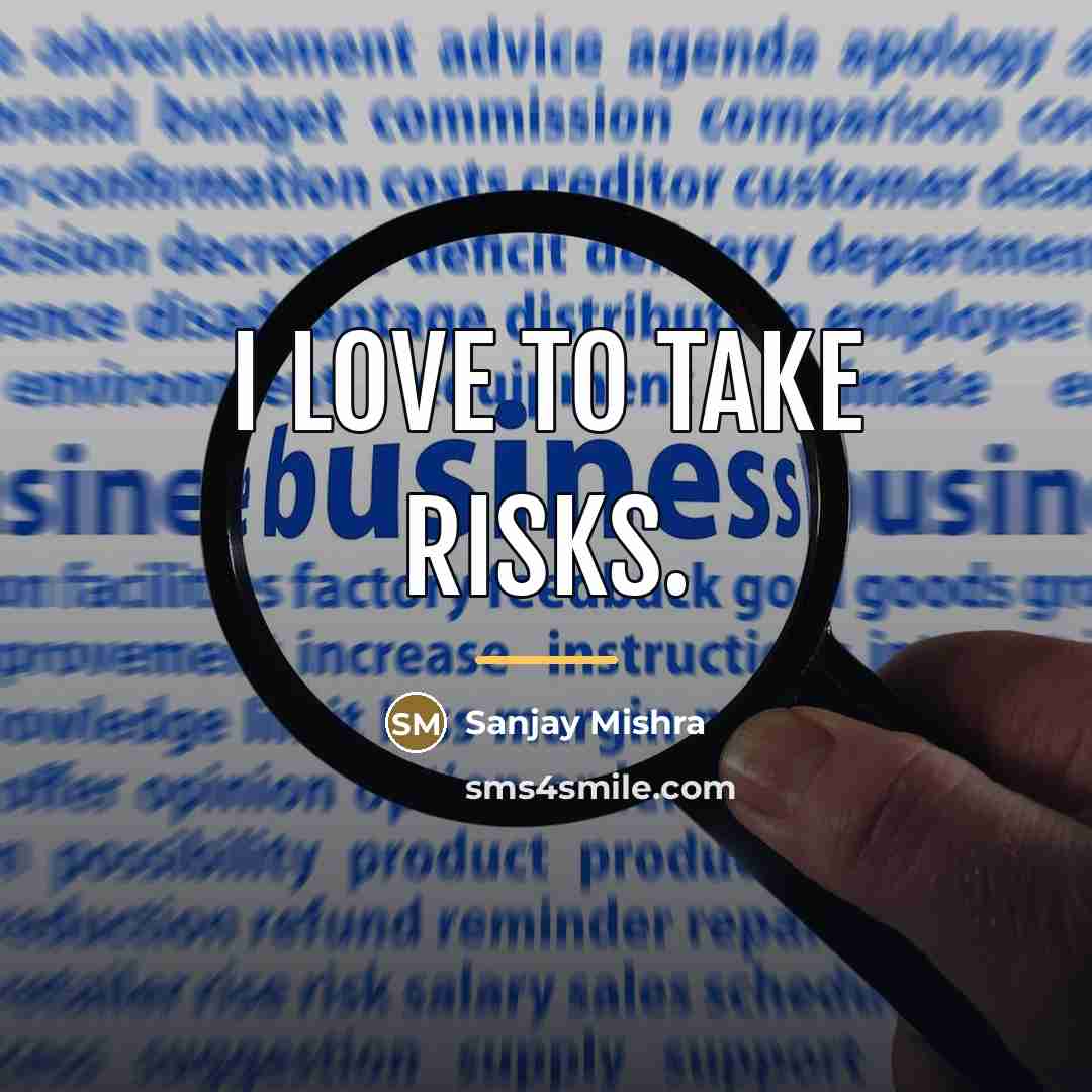 “I love to take risks.…” quote by Sanjay Mishra