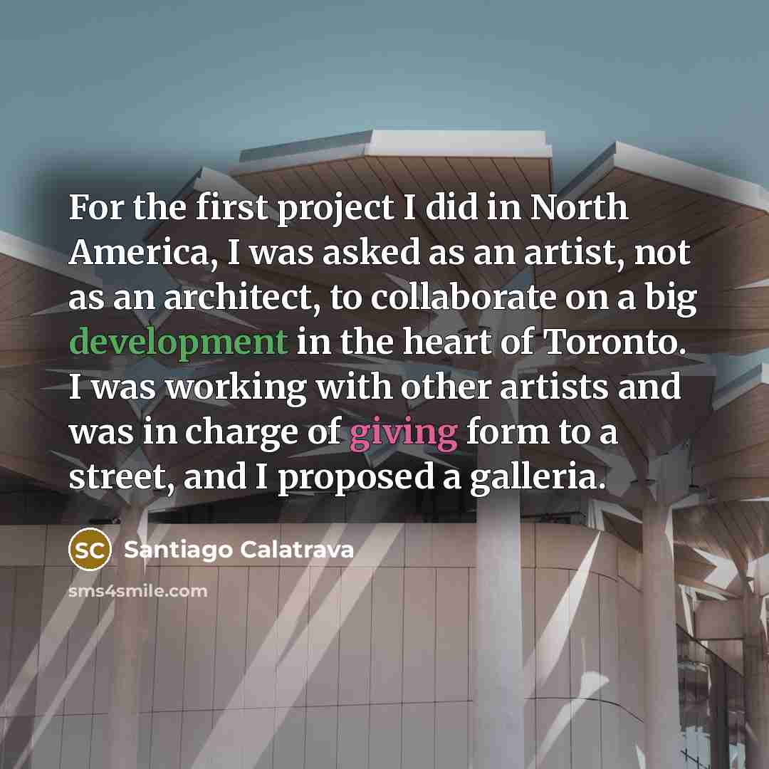 “For the first project I did in North America, I…” quote by Santiago Calatrava