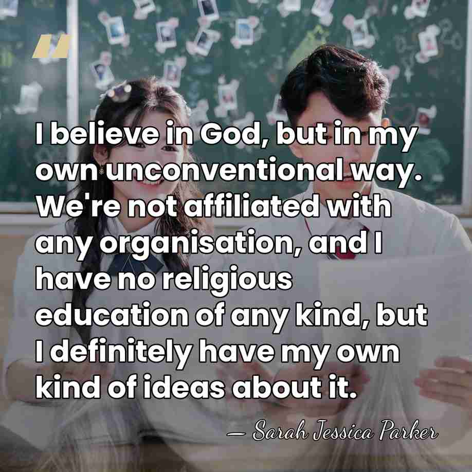 I believe in God, but in my own unconventional way. We're not&hellip; - Sarah Jessica Parker