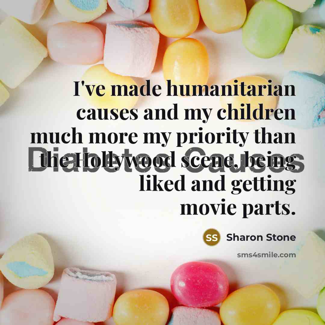 “I've made humanitarian causes and my children much more my…” quote by Sharon Stone