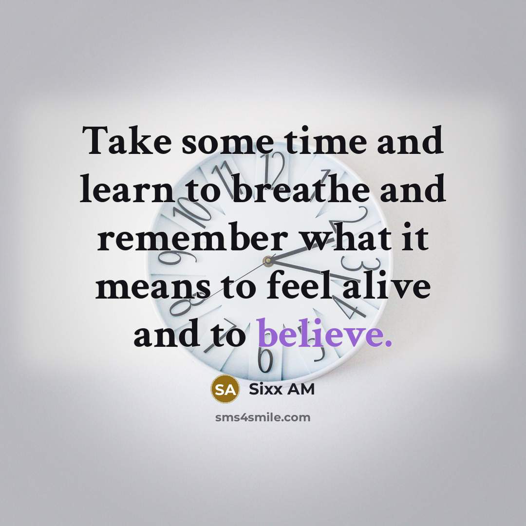 “Take some time and learn to breathe and remember what…” quote by Sixx AM