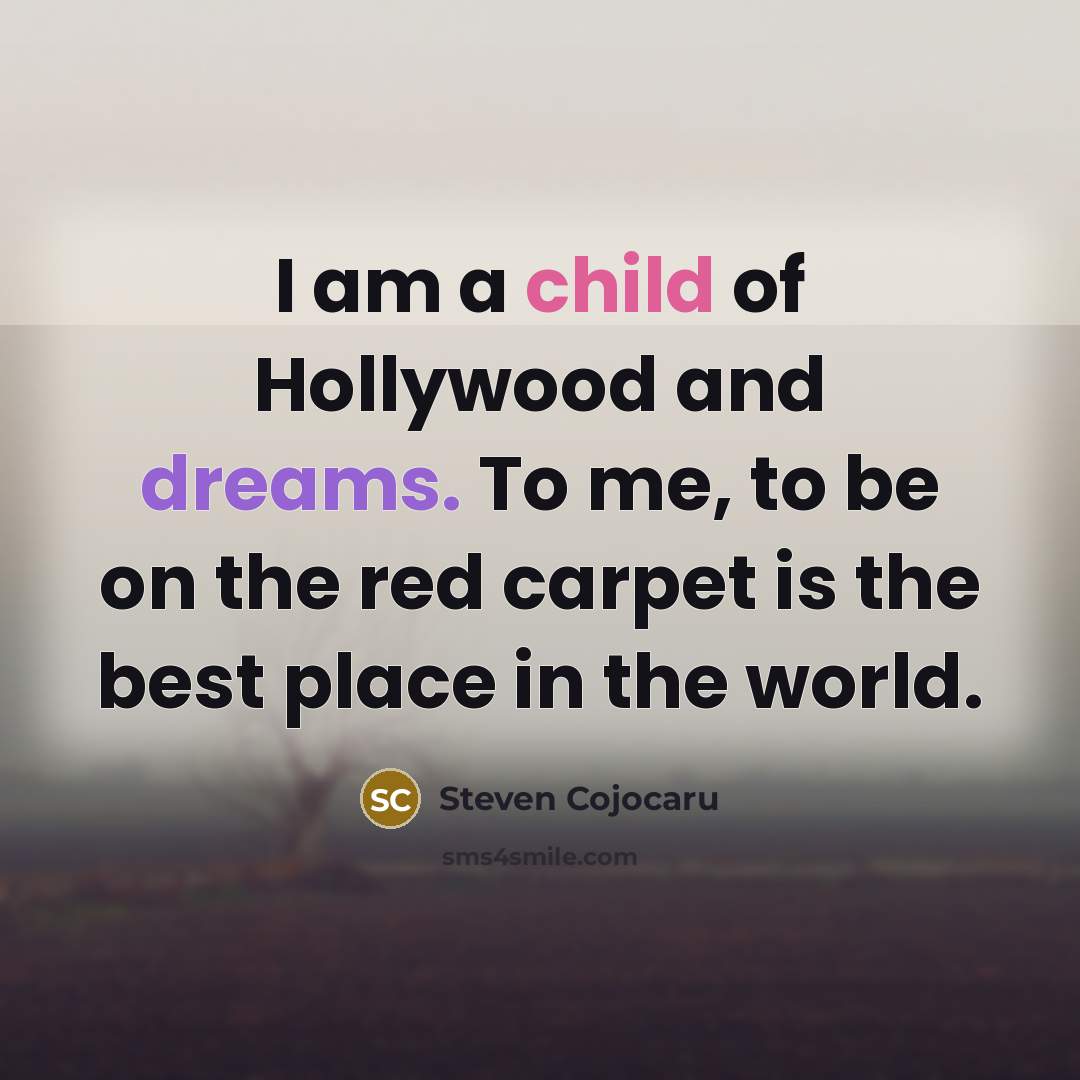 “I am a child of Hollywood and dreams. To me,…” quote by Steven Cojocaru