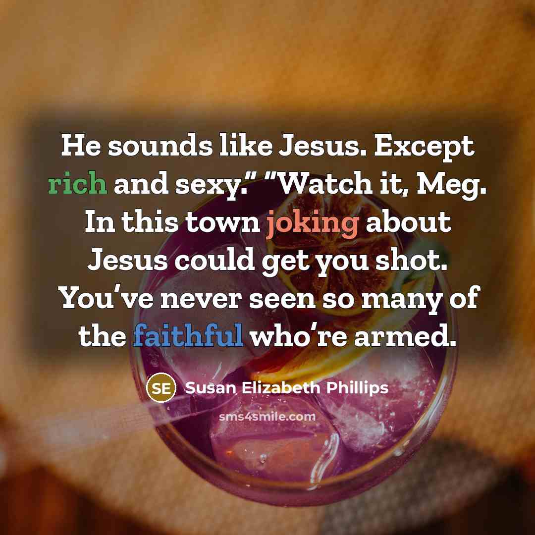 “He sounds like Jesus. Except rich and sexy.” “Watch it,…” quote by Susan Elizabeth Phillips